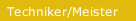 Techniker/Meister